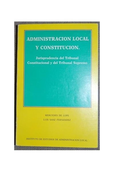 Administración local y Constitución. jurisprudencia del tribunal constitucional y del tribunal..